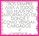 
DIOS SIEMPRE AMA A TODOS SUS HIJOS NO IMPORTANDO DE  DONDE Y COMO VENGAN CARGADOS 
☺