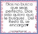Dios no busca que seas perfecto. Dios solo quiere que le busques , Del Resto EL se encarga♥ 