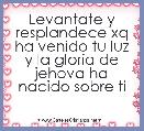 Levantate y resplandece xq ha venido tu luz y la gloria de jehova ha nacido sobre ti
