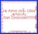 
Te Amo MÃÂ­ Dios JehovÃÂ¡ 
 Tan Grande!!!!!!!! 