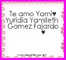 Te amo Yami♥
Yuridia Yamileth 
Gomez Fajardo
           ♥