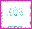 JESÃS ES NUESTRA FORTALEZA!!!