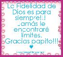 La Fidelidad de Dios es para siempre!!! 
JamÃ¡s le encontrarÃ© lÃ­mites.
Gracias papito!!! ♥