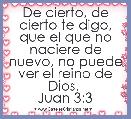  De cierto, de cierto te digo, que el que no naciere de nuevo, no puede ver el reino de Dios. 
Juan 3:3
