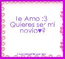          Te Amo :3 
Quieres ser mi novio♥?