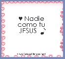 ♥ Nadie 
como tu 
JESUS  ♪