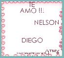                      TE AMO !!!

                NELSON 
                         DIEGO
 
                      Ã¢â¢Â¥ Y Ã¢â¢Â¥ 