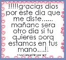!!!!!gracias dios por este dia que me diste...... maÃ±ana sera otro dia si tu quieres porq estamos en tus mano....!!