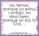 No temas, porque yo estoy contigo; no desmayes, porque yo soy tu Dios ... 