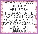 ♥PARA MI MAS BELLA Y HERMOSA HERMANITA ,TE AMO CON TODO MI CORAZON.LE DOY GRACIAS A DIOS POR TENERTE SIEMPRE♥