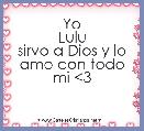 
Yo
Lulu
sirvo a Dios y lo amo con todo mi <3












