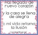 Has llegado de nuevo corazÃ³n

y la casa se llena de alegrÃ­a

a mi vida retorna la ilusiÃ³n

de besarte y abrazarte, vida mÃ­a.