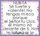 NUBITA
SÃ© fuerte y valiente! No tengas miedo porque elÂ SeÃ±orÂ tu Dios, Ã©l mismo irÃ¡ delante de ti. No te fallarÃ¡ ni te abandonarÃ¡.