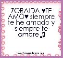 ZORAIDA ♥TE AMO♥ siempre te he amado y siempre te amare♫