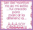 Ser del monton
no es mi estilo
...fui creado para 
marcar la diferencia...

ÃÂ¡ÃÂ¡ÃÂ¡SOY CRISTIANA!!!