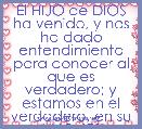 El HIJO de DIOS ha venido, y nos ha dado entendimiento para conocer al que es verdadero; y estamos en el verdadero, en su HIJO JES