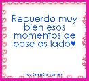 Recuerdo muy bien esos momentos qe pase as lado♥