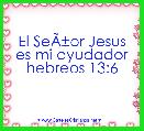 El SeÃÂ±or Jesus es mi ayudador
hebreos 13:6