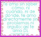 Te amo sin saber cÃ³mo, ni cuÃ¡ndo, ni de dÃ³nde, te amo directamente sin problemas ni orgullo: asÃ­ te amo DL