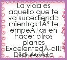 La vida es aquello que te va sucediendo mientras tÃÂº te empeÃÂ±as en hacer otros planes
ExcelentedÃÂ­a!!!
Diidi AviÃÂ±a