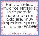 He. Cometido muchos errores si lo se pero te necesito a mi lado eres muy importante para mi te amo FADER