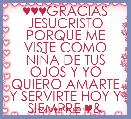 ♥♥♥GRACIAS JESUCRISTO PORQUE ME VISTE COMO NIÃA DE TUS OJOS Y YO QUIERO AMARTE Y SERVIRTE HOY Y SIEMPRE ♥&
