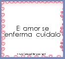 El amor se enferma  cuidalo
