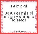  Feliz dia!

Jesus es mi Fiel amigo y siempre 
lo sera!