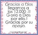 Gracias a Dios llegamos a 
los 12.000 !!! Gloria a Dios 
por ello.!
Gracias por su apoyo.