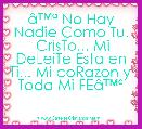 Ã¢â¢Âª No Hay Nadie Como Tu.
 CrisTo... Mi DeLeiTe Esta en Ti... Mi coRazon y Toda Mi FEÃ¢â¢Âª