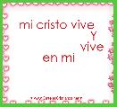 mi cristo vive 
                     Y
                    vive en mi 