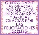  QUIERO DARLE LAS GRACIAS POR SER UNOS LINDOS AMIGOS Y AMIGAS GRACIAS POR LAS FELICITACIONES DIOS LOS BENDIGA TQM